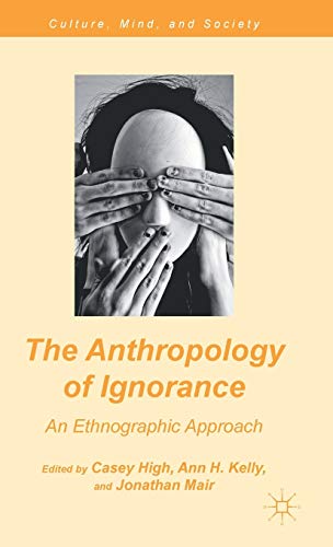 The Anthropology of Ignorance: An Ethnographic Approach (Culture, Mind, and Society)
