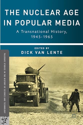 9780230340909: The Nuclear Age in Popular Media: A Transnational History, 1945-1965 (Palgrave Studies in the History of Science and Technology)