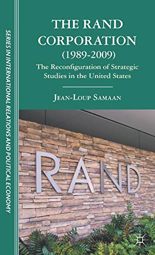 9780230340923: The RAND Corporation (1989-2009): The Reconfiguration of Strategic Studies in the United States (The Sciences Po Series in International Relations and Political Economy)