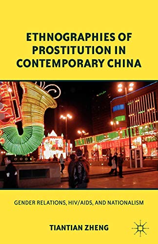 9780230340992: Ethnographies of Prostitution in Contemporary China: Gender Relations, HIV/AIDS, and Nationalism