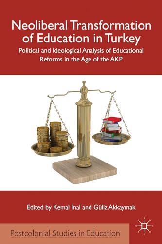 Neoliberal Transformation of Education in Turkey: Political and Ideological Analysis of Education...