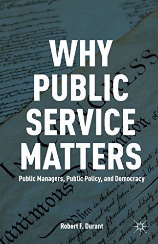 Beispielbild fr Why Public Service Matters : Public Managers, Public Policy, and Democracy zum Verkauf von Better World Books