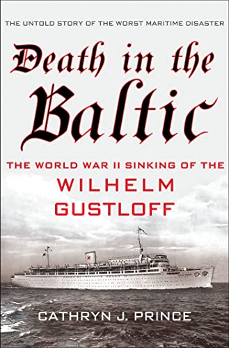 Beispielbild fr Death in the Baltic : The World War II Sinking of the Wilhelm Gustloff zum Verkauf von Better World Books