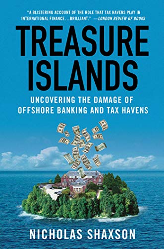 Imagen de archivo de Treasure Islands: Uncovering the Damage of Offshore Banking and Tax Havens a la venta por ThriftBooks-Dallas