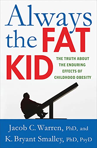 Stock image for ALWAYS THE FAT KID: The Truth About the Enduring Effects of Childhood Obesity for sale by WorldofBooks