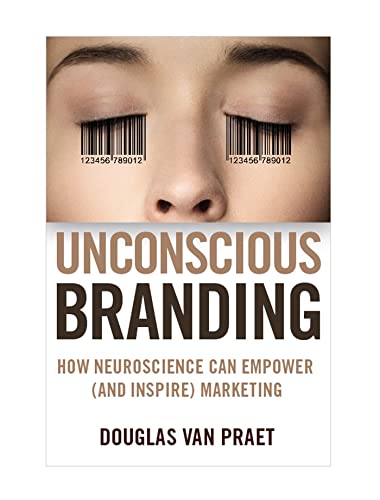 9780230341791: Unconscious Branding: How Neuroscience Can Empower (and Inspire) Marketing