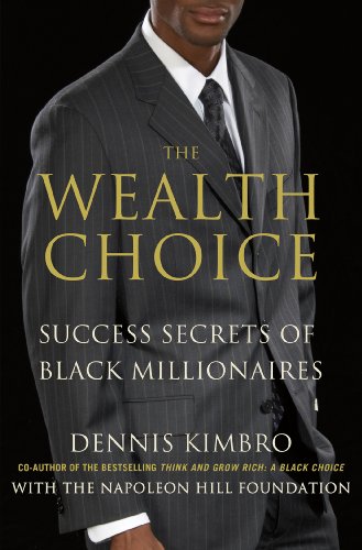 Beispielbild fr The Wealth Choice : Success Secrets of Black Millionaires zum Verkauf von Better World Books