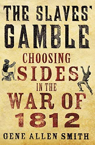 Beispielbild fr The Slaves' Gamble : Choosing Sides in the War Of 1812 zum Verkauf von Better World Books