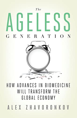 9780230342200: The Ageless Generation: How Advances in Biomedicine Will Transform the Global Economy