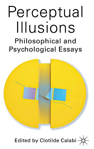 Perceptual Illusions: Philosophical and Psychological Essays