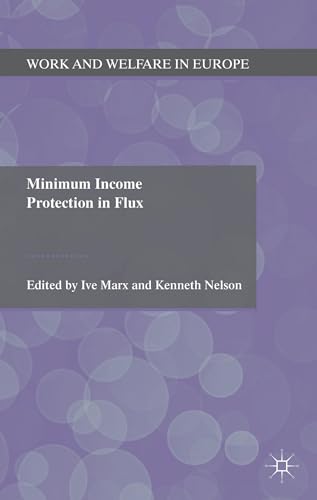 Minimum Income Protection in Flux (Work and Welfare in Europe)