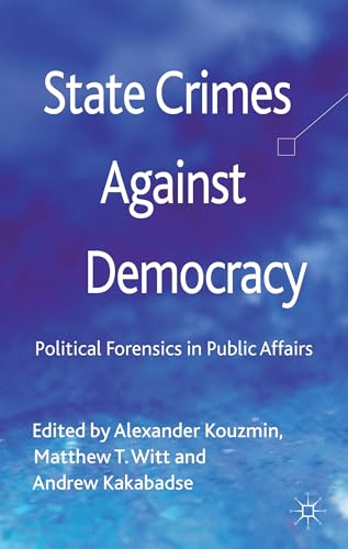 9780230348172: State Crimes Against Democracy: Political Forensics in Public Affairs