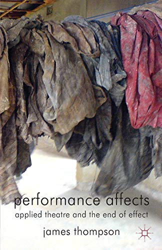 Performance Affects: Applied Theatre and the End of Effect (9780230354326) by Thompson, J.