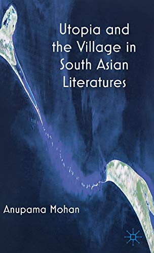 Utopia and the Village in South Asian Literatures