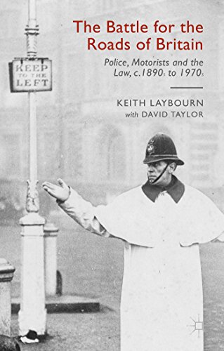 Imagen de archivo de The Battle for the Roads of Britain: Police, Motorists and the Law, c.1890s to 1970s a la venta por WorldofBooks