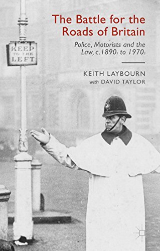 Stock image for The Battle for the Roads of Britain: Police, Motorists and the Law, c.1890s to 1970s for sale by WorldofBooks