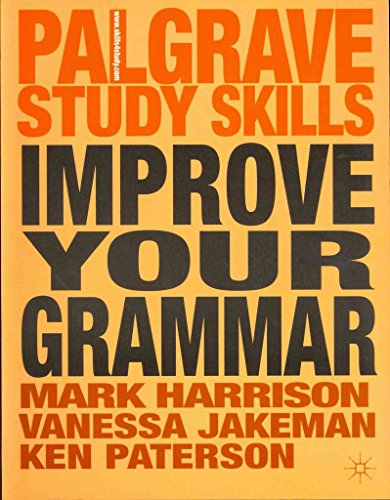 Improve Your Grammar (Palgrave Study Skills) (9780230360532) by Harrison, Mark; Jakeman, Vanessa; Paterson, Ken