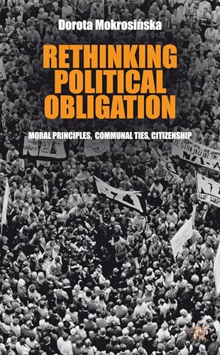 Rethinking Political Obligation. Moral Principles, Communal Ties, Citizenship.