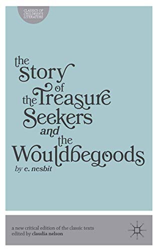 Imagen de archivo de The Story of the Treasure Seekers AND The Wouldbegoods (Classics of Children's Literature) a la venta por Ergodebooks