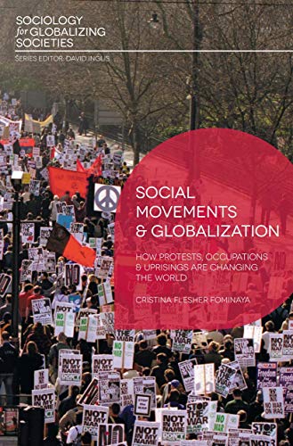 9780230360877: Social Movements and Globalization: How Protests, Occupations and Uprisings are Changing the World (Sociology for Globalizing Societies)