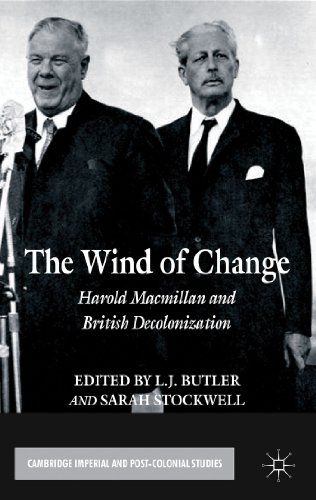 The Wind of Change: Harold MacMillan and British Decolonization - L. Butler