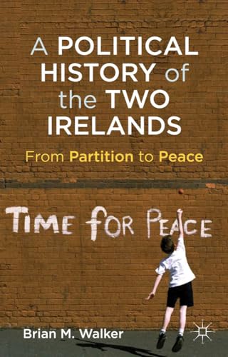 A Political History of the Two Irelands: From Partition to Peace - Walker, Brian M.