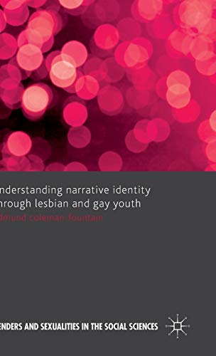 Beispielbild fr Understanding Narrative Identity Through Lesbian and Gay Youth (Genders and Sexualities in the Social Sciences) zum Verkauf von WorldofBooks