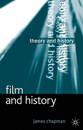 Film and History (Theory and History, 16) (9780230363861) by James Chapman