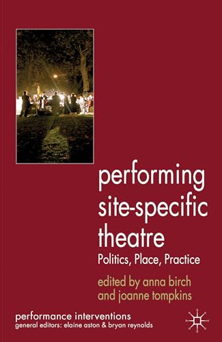 9780230364059: Performing Site-Specific Theatre: Politics, Place, Practice (Performance Interventions)