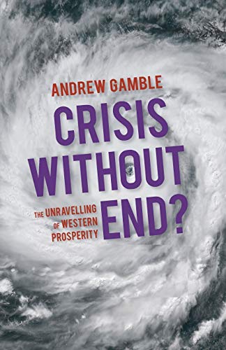 Beispielbild fr Crisis Without End?: The Unravelling of Western Prosperity zum Verkauf von WorldofBooks