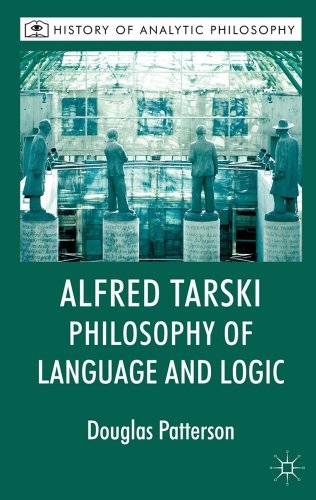 9780230367227: Alfred Tarski: Philosophy of Language and Logic (History of Analytic Philosophy)