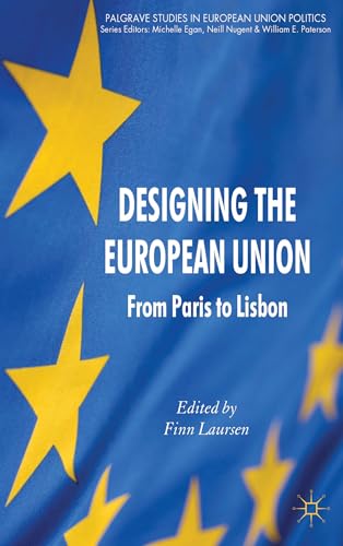 Beispielbild fr Designing the European Union: From Paris to Lisbon zum Verkauf von Ria Christie Collections