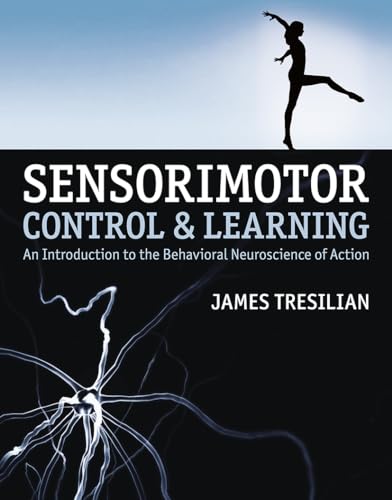 Imagen de archivo de Sensorimotor Control and Learning: An introduction to the behavioral neuroscience of action a la venta por Goodwill Books