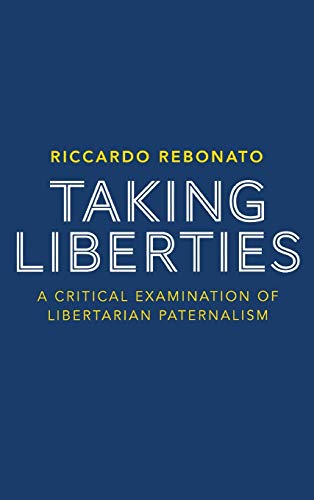 Imagen de archivo de Taking Liberties: A Critical Examination of Libertarian Paternalism a la venta por AwesomeBooks