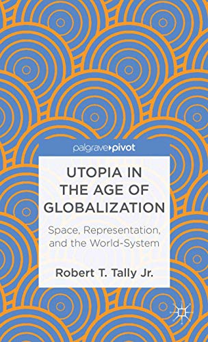 Beispielbild fr Utopia in the Age of Globalization: Space, Representation, and the World-System zum Verkauf von ThriftBooks-Dallas