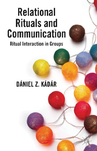 Stock image for Relational Rituals and Communication: Ritual Interaction in Groups for sale by Ria Christie Collections