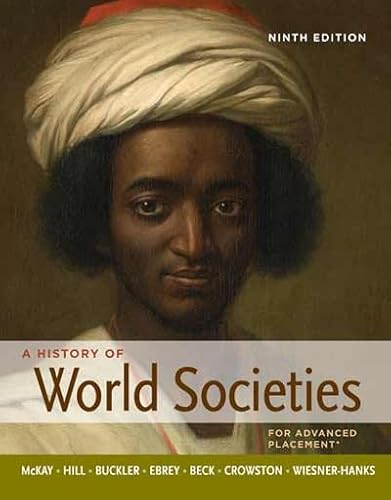 A History of World Societies (9780230394360) by John P. McKay; Bennett D. Hill; John Buckler; Patricia Buckley Ebrey; Roger B. Beck; Clare Haru Crowston; Merry E. Wiesner-Hanks