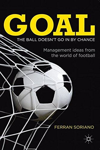 9780230395039: Goal: The Ball Doesn't Go in by Chance: Management Ideas from the World of Football