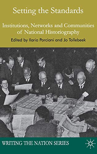 Beispielbild fr Setting the Standards: Institutions, Networks and Communities of National Historiography (Writing the Nation) zum Verkauf von AwesomeBooks