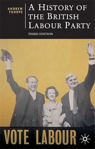 9780230500105: A History of the British Labour Party, Third Edition (British Studies Series)