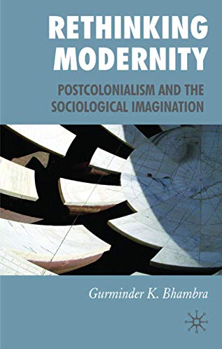 9780230500341: Rethinking Modernity: Postcolonialism and the Sociological Imagination