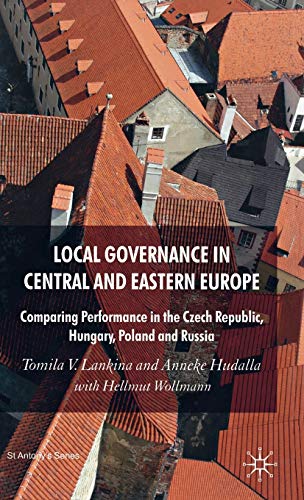 9780230500365: Local Governance in Central and Eastern Europe: Comparing Performance in the Czech Republic, Hungary, Poland and Russia (St Antony's Series)