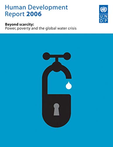 Imagen de archivo de Human Development Report 2006 : Beyond Scarcity - Power, Poverty and the Global Water Crisis a la venta por Better World Books