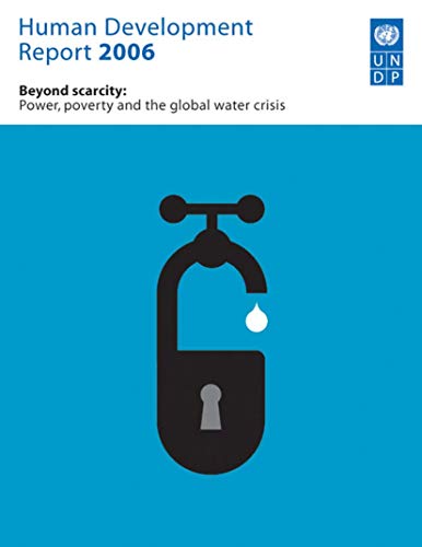 Stock image for Human Development Report 2006 : Beyond Scarcity - Power, Poverty and the Global Water Crisis for sale by Better World Books