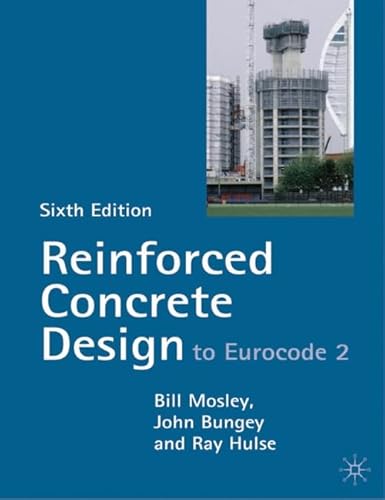 Imagen de archivo de Reinforced Concrete Design: to Eurocode 2 6Rev edition by W H Mosley (2007) Paperback a la venta por GF Books, Inc.