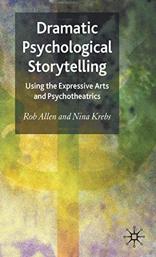 Beispielbild fr Dramatic Psychological Storytelling: Using the Expressive Arts and Psychotheatrics zum Verkauf von WYEMART LIMITED