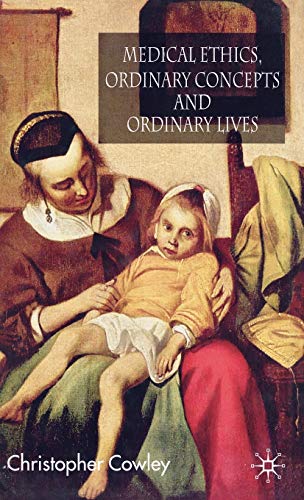 Stock image for Medical Ethics, Ordinary Concepts and Ordinary Lives: Ordinary Concepts, Ordinary Lives for sale by WorldofBooks