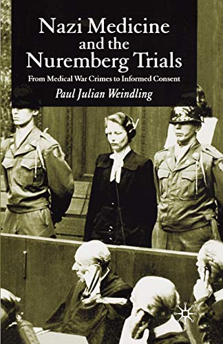 Imagen de archivo de Nazi Medicine and the Nuremberg Trials : From Medical War Crimes to Informed Consent a la venta por Better World Books