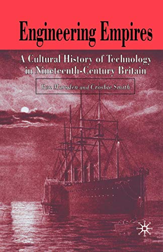 Imagen de archivo de Engineering Empires: A Cultural History of Technology in Nineteenth-Century Britain a la venta por Paul Hughes - PBFA