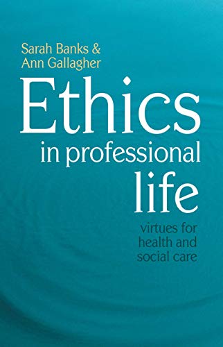 Stock image for Ethics in Professional Life : Virtues for Health and Social Care for sale by Better World Books